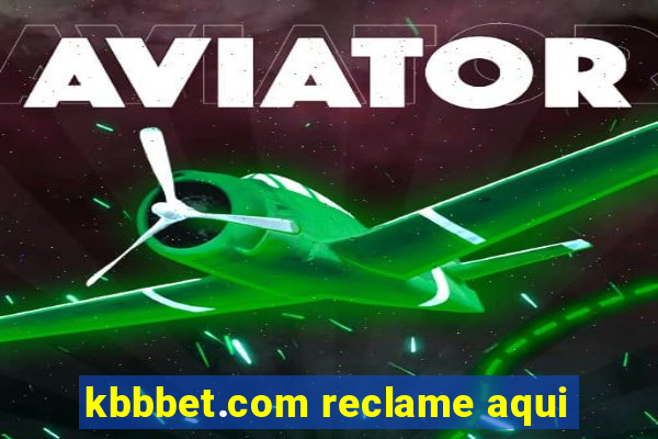 kbbbet.com reclame aqui